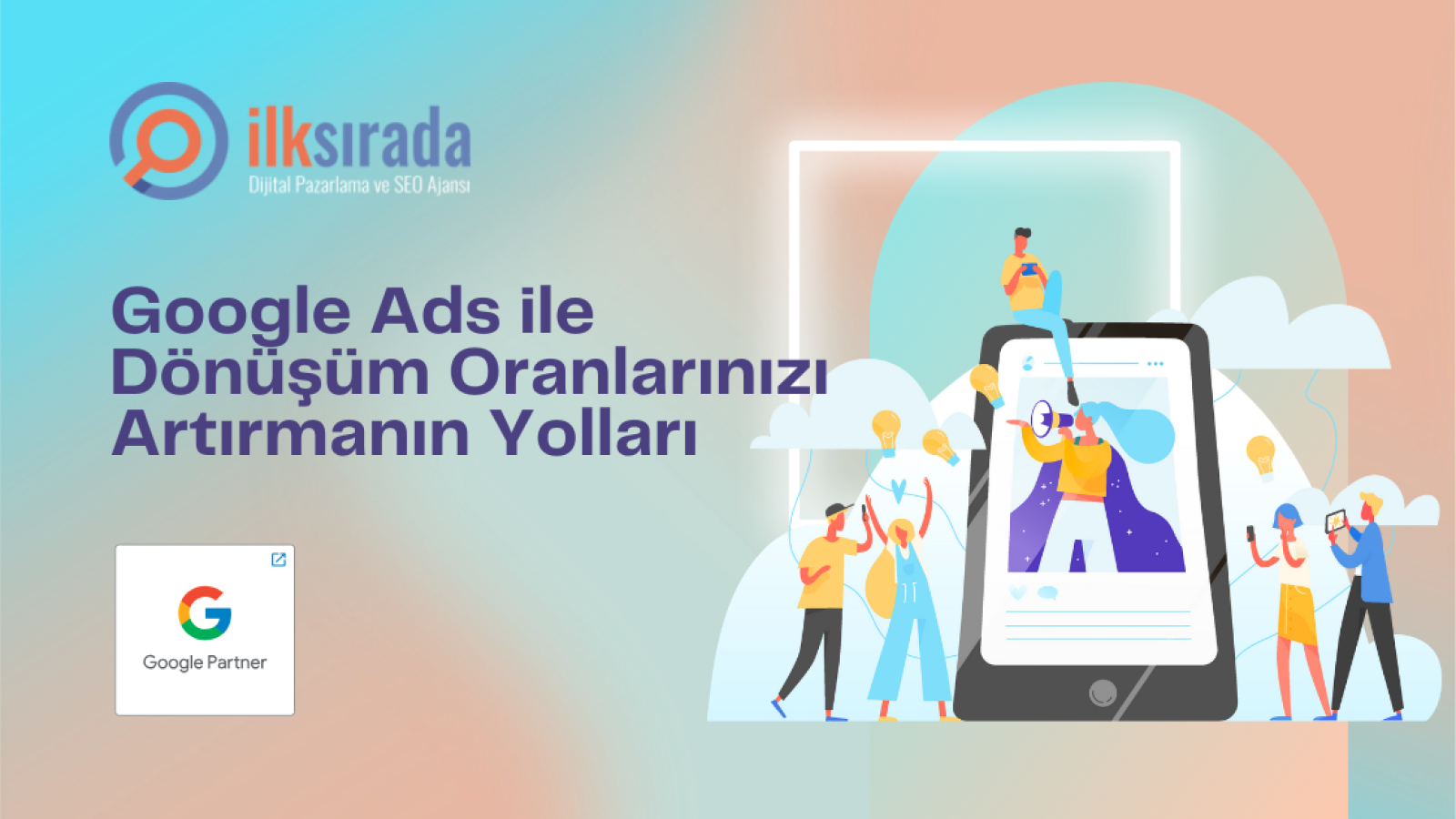 Google Ads ile Dönüşüm Oranlarınızı Artırmanın Yolları
